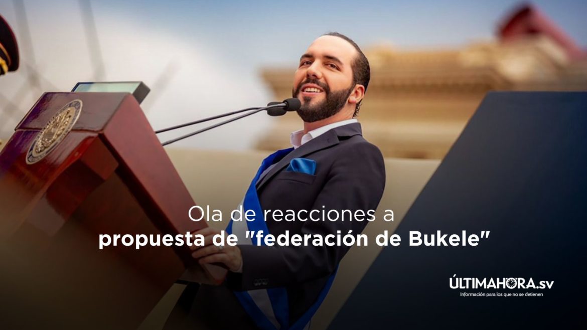 Ola de reacciones a propuesta de «federación de Bukele»