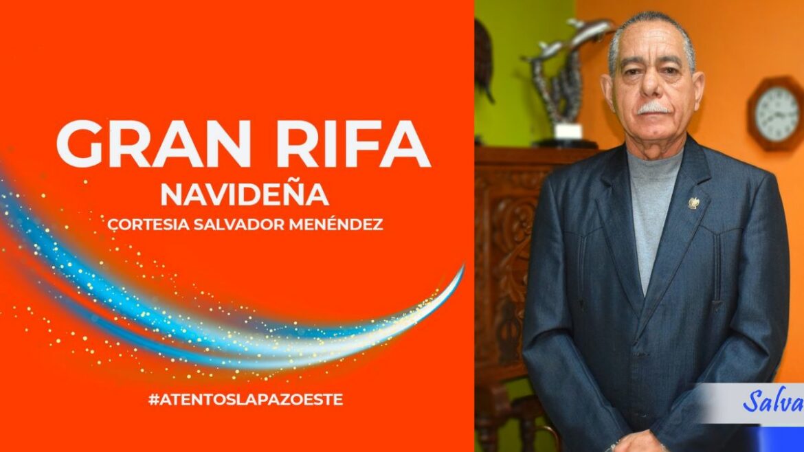 Salvador Menéndez te invita a la Gran Rifa Navideña en La Paz Oeste
