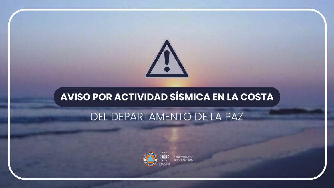 Protección Civil emite AVISO por actividad sísmica en la costa del departamento de La Paz