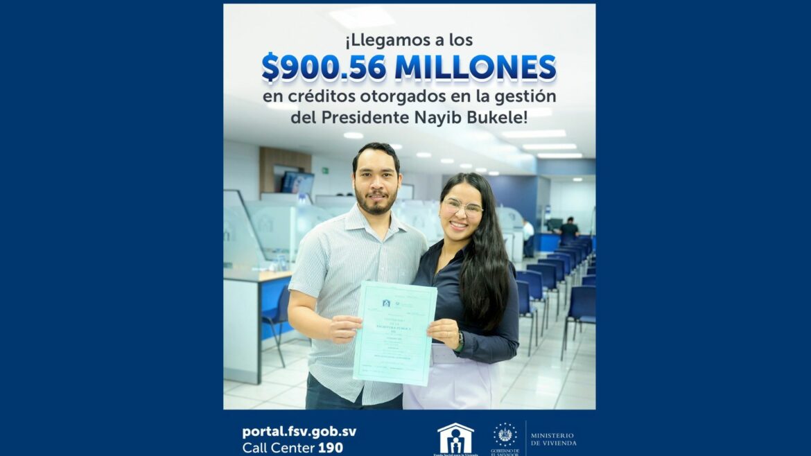 Histórico avance en vivienda: Gobierno de Bukele alcanza los $900 millones en créditos otorgados